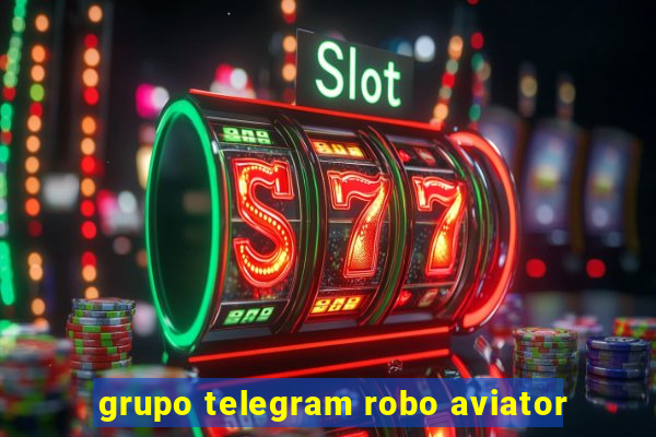 grupo telegram robo aviator